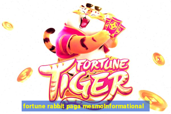 fortune rabbit paga mesmoInformational